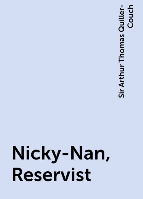 Nicky-Nan, Reservist, Sir Arthur Thomas Quiller-Couch