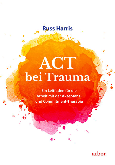 ACT bei Trauma, Russ Harris