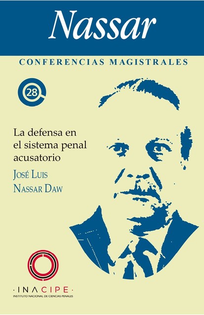 La defensa en el sistema penal acusatorio, José Luis Nassar Daw