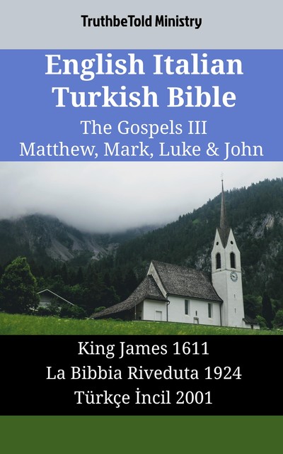 English Italian Turkish Bible – The Gospels IV – Matthew, Mark, Luke & John, Truthbetold Ministry