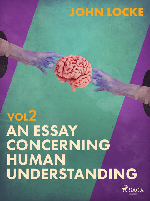 An Essay Concerning Human Understanding. Volume Two, John Locke