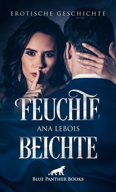 Feuchte Beichte | Erotische Geschichte, Ana Lebois