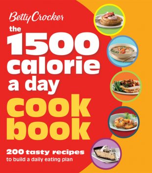 Betty Crocker: 1500 Calorie a Day Cookbook, Betty Crocker