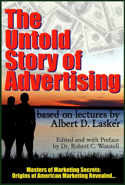 The Untold Story of Advertising, Albert D. Lasker