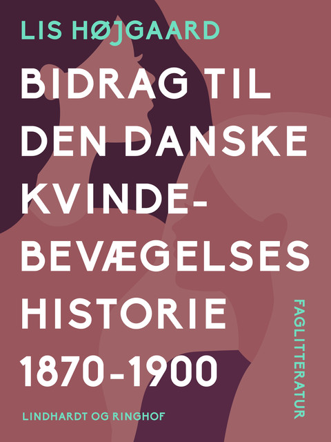 Bidrag til den danske kvindebevægelses historie 1870–1900, Lis Højgaard