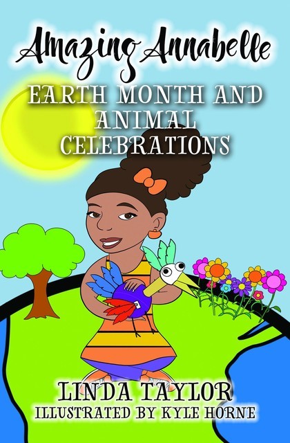 Amazing Annabelle-Earth Month and Animal Celebrations, Linda Taylor