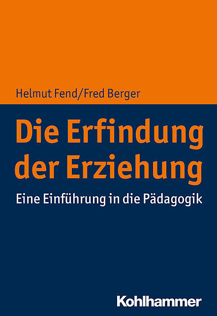 Die Erfindung der Erziehung, Fred Berger, Helmut Fend