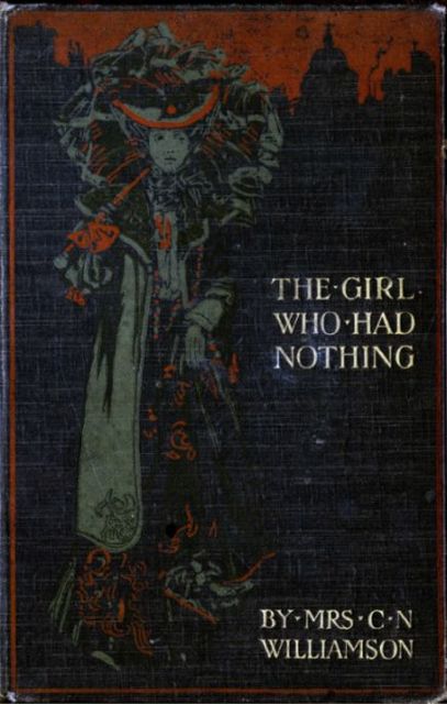 The Girl Who Had Nothing, Alice Muriel Williamson