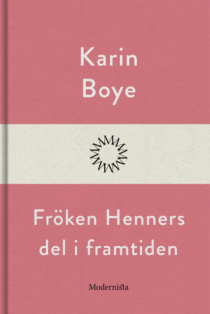 Fröken Henners del i framtiden, Karin Boye