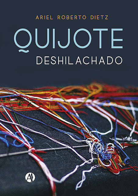 Quijote Deshilachado, Ariel Roberto Dietz