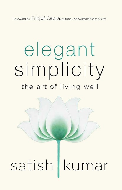 Elegant Simplicity, Satish Kumar