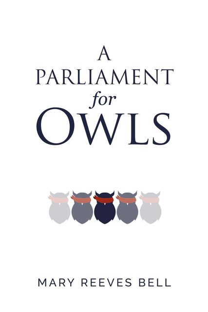 A Parliament for Owls, Mary Bell