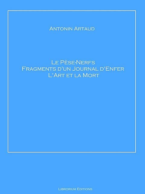 Le Pèse-Nerfs – Fragments d'un Journal d'Enfer – L'Art et la Mort, Artaud