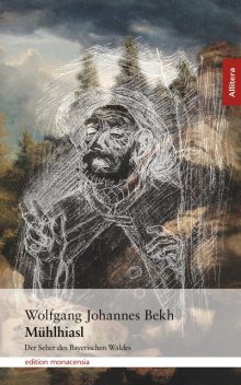 Mühlhiasl, Wolfgang Johannes Bekh