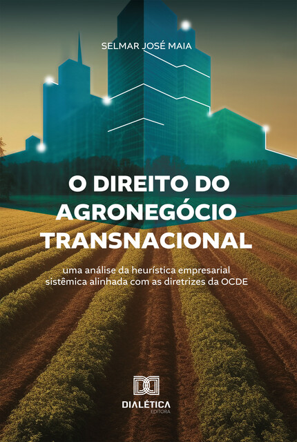 O Direito do Agronegócio Transnacional, Selmar José Maia