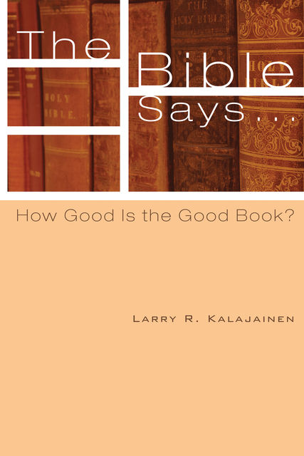 The Bible Says, Larry R. Kalajainen