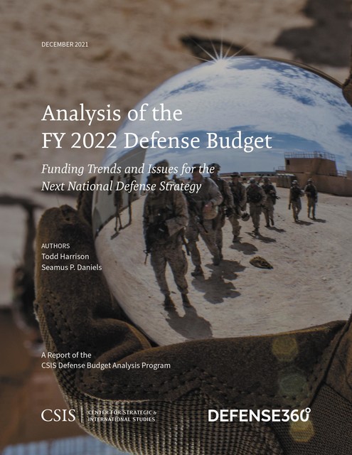 Analysis of the FY 2022 Defense Budget, Todd Harrison, Seamus P. Daniels