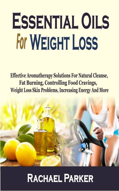 Essential Oils For Weight Loss, Rachael Parker