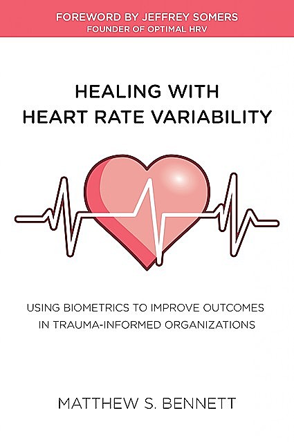 Healing with Heart Rate Variability, Matthew Bennett