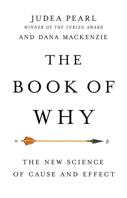 The Book of Why: The New Science of Cause and Effect, Dana Mackenzie, Judea Pearl