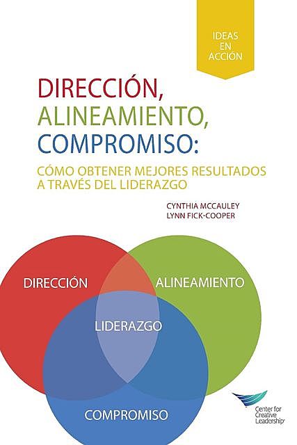 Direction, Alignment, Commitment: Achieving Better Results Through Leadership (Spanish for Latin America), Cynthia D. McCauley, Lynn Fick-Cooper