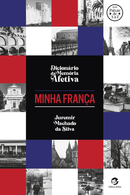 Dicionário da Memória Afetiva – Minha França, Juremir Machado da Silva