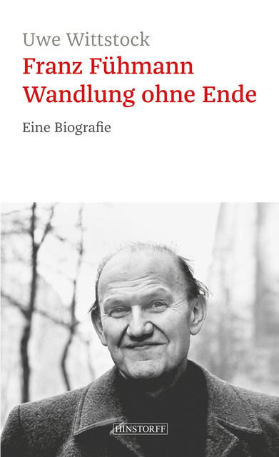 Franz Fühmann. Wandlung ohne Ende, Uwe Wittstock