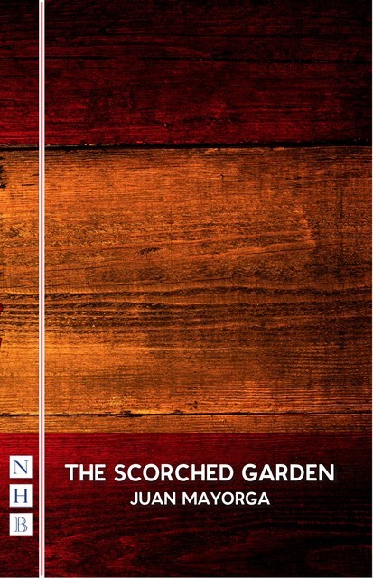 The Scorched Garden (NHB Modern Plays), Juan Mayorga