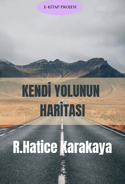 Kendi Yolunun Haritası, R. Hatice Karakaya