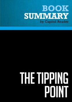 Summary of The Tipping Point: How Little Things Can Make a Big Difference – MALCOLM GLADWELL, Capitol Reader