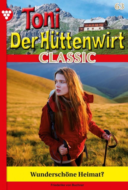 Toni der Hüttenwirt Classic 63 – Heimatroman, Friederike von Buchner