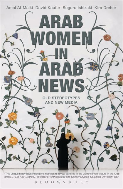 Arab Women in Arab News, Amal Al-Malki, David Kaufer, Kira Dreher, Suguru Ishizaki