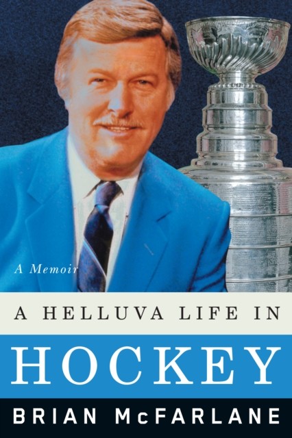 Helluva Life In Hockey, Brian McFarlane