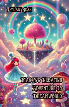 Maggy’s Floating Adventure to Dreamworld, Dylan Rose