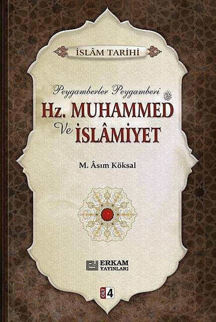 Hz. Muhammed ve İslamiyet – 4, M. Asım Köksal