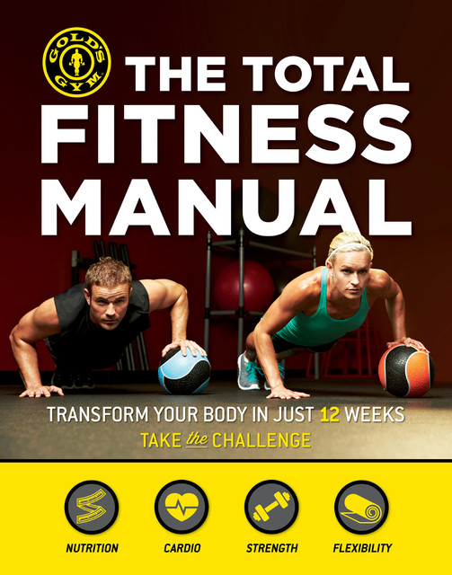 The Total Fitness Manual, Gold’s Gym