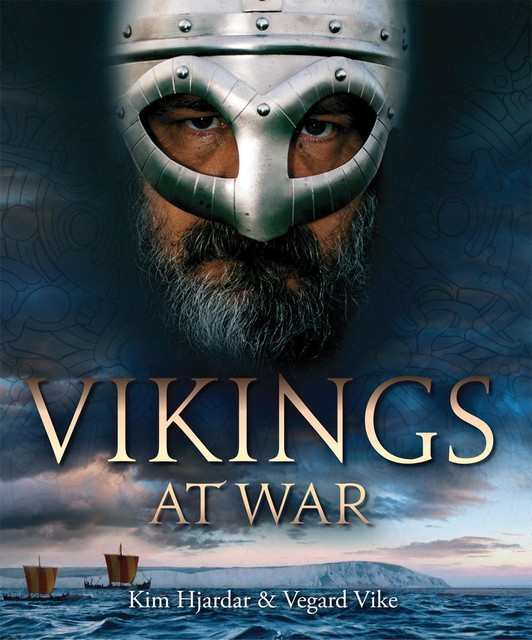 Vikings at War, Kim Hjardar, Vegard Vike