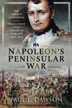 Napoleon's Peninsular War, Paul L Dawson