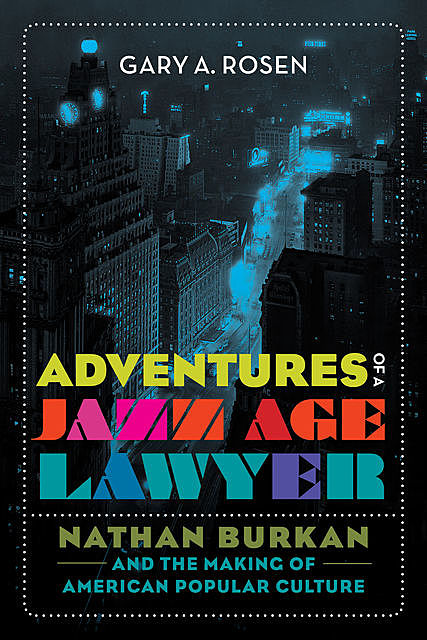 Adventures of a Jazz Age Lawyer, Gary A. Rosen