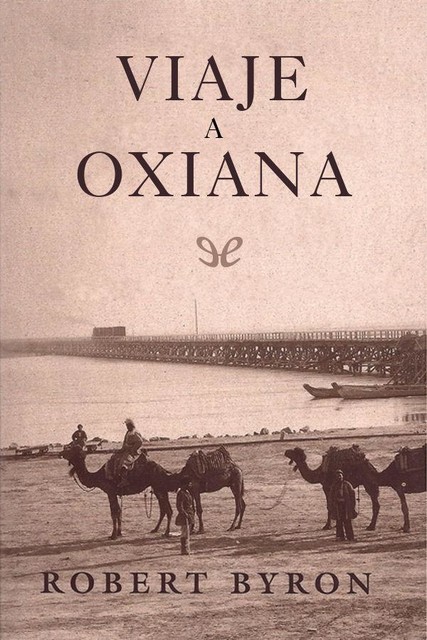 Viaje a Oxiana, Robert Byron
