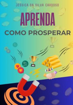 Aprenda Como Prosperar, Jessica, Da Silva Cardoso