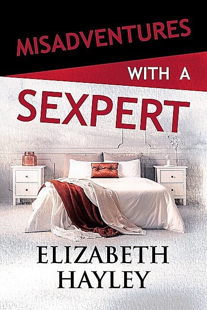 Misadventures with a Sexpert, Elizabeth Hayley