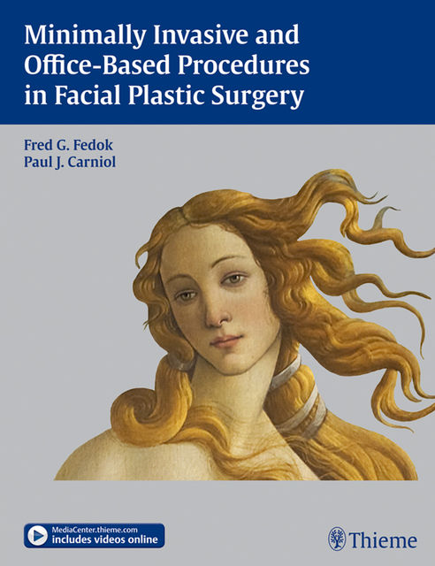 Minimally Invasive and Office-Based Procedures in Facial Plastic Surgery, Fred G.Fedok, Paul J.Carniol