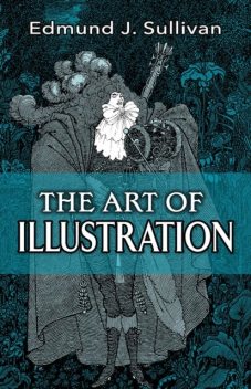 The Art of Illustration, Edmund J.Sullivan