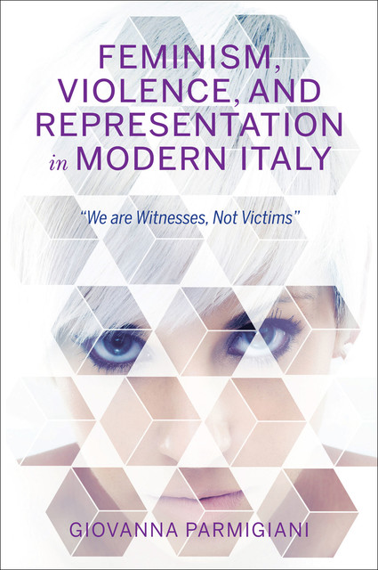 Feminism, Violence, and Representation in Modern Italy, Giovanna Parmigiani
