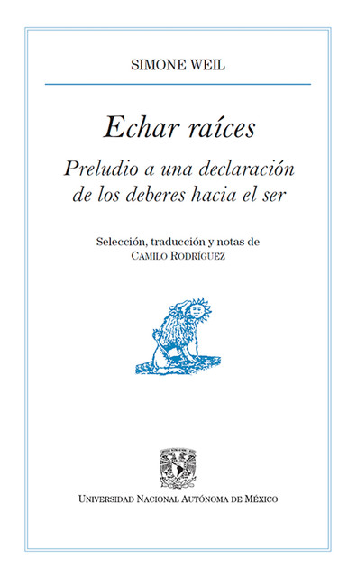 Echar raíces. Preludio a una declaración de los deberes hacia el ser, Simone Weil