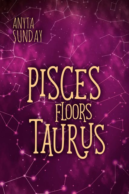 Pisces Floors Taurus, Anyta Sunday