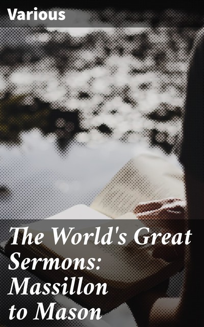 The World's Great Sermons: Massillon to Mason, Various