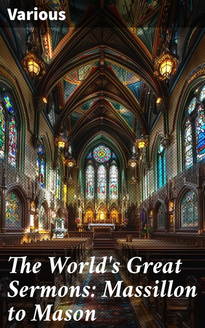 The World's Great Sermons: Massillon to Mason, Various