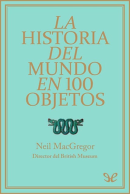 La historia del mundo en 100 objetos, Neil MacGregor